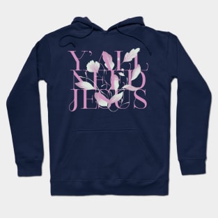 y all need jesus Hoodie